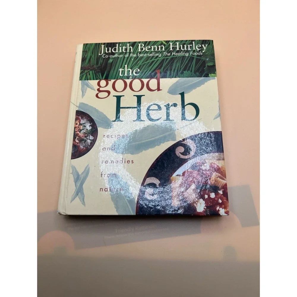 The Good Herb Judith Benn Hurley Recipes Remedies Nature Hardcover 0688127299